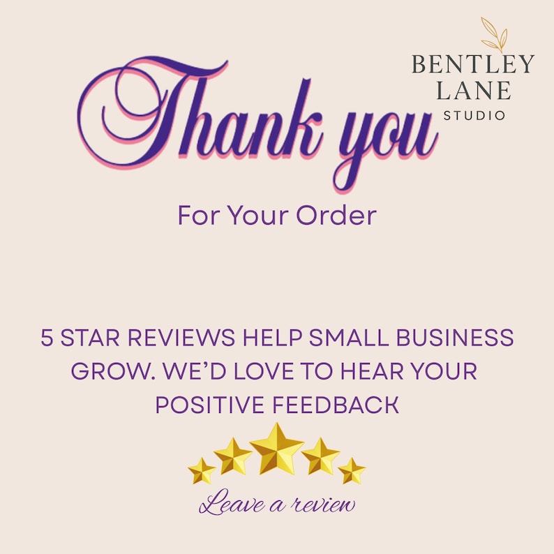 May include: A light beige graphic with the text "Thank you" in purple script, and "For Your Order" below. The Bentley Lane Studio logo is in the upper right. The text encourages positive feedback and reviews.