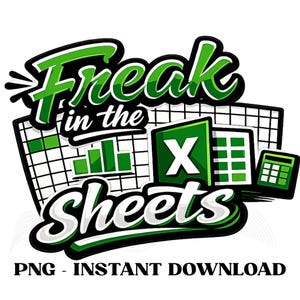 Może przedstawiać: Grafika cyfrowa z napisem "Freak in the Sheets" w kolorze zielonym i białym, z czarnym obrysem. Projekt zawiera obrazy arkuszy kalkulacyjnych, wykresów, ikonę Excela i kalkulator. Tekst "PNG - INSTANT DOWNLOAD" znajduje się na dole.