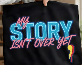 My Story Isn't Over Yet PNG SVG, Mental Health Awareness Shirt Design (Instant Download)