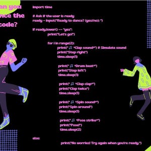 May include: Illustration with the text "Can you dance the code?" and code snippets. Two stylized figures in motion are depicted on a black background with neon green and blue accents. The code includes dance-related commands.