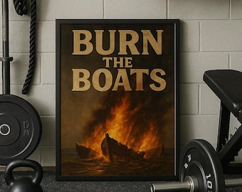 Motivational Wall Art Poster, Inspirational Home Decor, Burn the Boats Quote, Home Gym and Workspace Decor, Classroom Decor