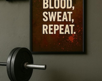 Blood, Sweat, Repeat., Motivational Wall Art Poster, Inspirational Home Decor, Office Decor, Entrepreneurs