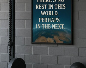 There's no rest in this world. Perhaps in the next., Motivational Wall Art Poster, Inspirational Home Decor, Office Decor, Classroom Decor