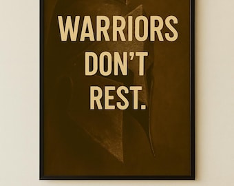 Warriors Don't Rest, Motivational Wall Art Poster, Inspirational Home Decor, Office Decor, Gift for Entrepreneurs, Bedroom Decor