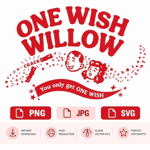 May include: A red graphic design featuring the text ONE WISH WILLOW in a bold font, with illustrations of two smiling faces, a crackling wishbone, and the text You only get ONE WISH on a banner. Below are PNG, JPG, and SVG file format icons.