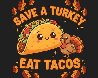Save Turkey Eat Tacos Mexican Funny Thanksgiving Day PNJ