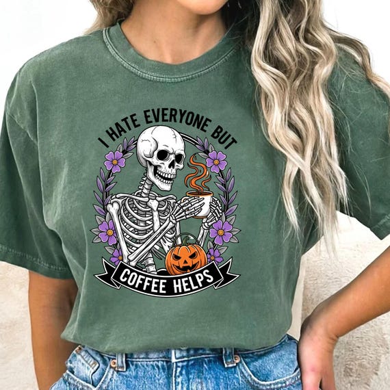 Comfort Colors Skeleton Coffee Shirt: Funny Sarcastic Spooky Tee