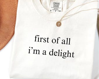 Camiseta "Primero que nada soy una delicia" Comfort Colors®, camiseta divertida con humor, camiseta con gráfico sarcástico, camiseta con cita divertida, camiseta con sarcasmo, camiseta de moda