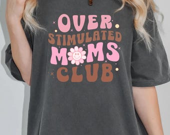 Overstimulated Moms Club Sweatshirt: Retro Graphic Tee