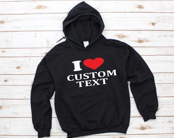 Custom I Heart Hoodie, Personalized Text Shirt