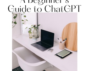Beginner’s Guide to ChatGPT | Learn How to Use AI | Step-by-Step Digital Download