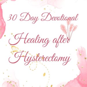 30 Day Devotional Healing after Hysterectomy