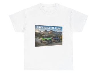 Lifes Better Side-by-Side OffRoad Tee | UTV ATV Adventure Shirt