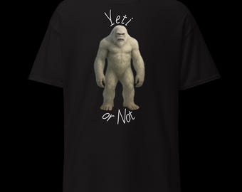 Yeti or Not Tee Shirt - Fun Yeti Graphic T-Shirt for Adventure Lovers