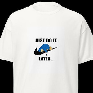 Snorlax Just do it later meme tshirt | 100% cotton | unisex