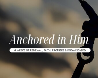 Anchored in Him: 4 Week Christian Devotional for Growing in Faith | Instant Download