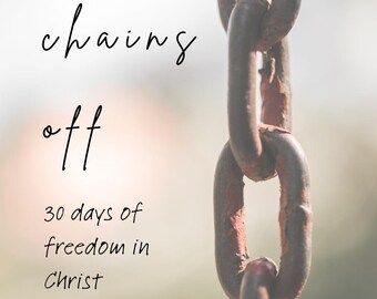 Chains Off: 30 Days of Freedom in Christ Devotional | Instant Download