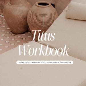 May include: A beige lounge chair with a pillow is positioned next to two brown terracotta vases. The text "Titus Workbook" is displayed, along with the phrases "30 QUESTIONS | 15 REFLECTIONS | LIVING WITH GODLY PURPOSE".