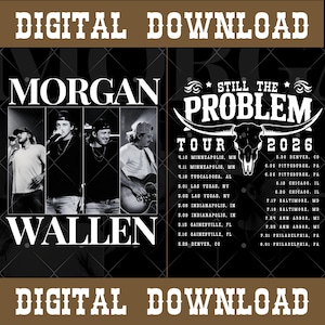 May include: Digital download graphic for Morgan Wallen's tour. The design includes a collage of Wallen's images, the words "MORGAN WALLEN" in large white letters, and a tour schedule for 2026 with the phrase "STILL THE PROBLEM TOUR".