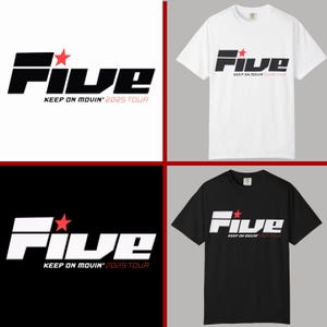 May include: The image displays a design with the word "Five" in a bold, stylized font, with a red star. Below, the text reads "KEEP ON MOVIN' 2025 TOUR." The design is shown on a white and black t-shirt, and as a standalone graphic.