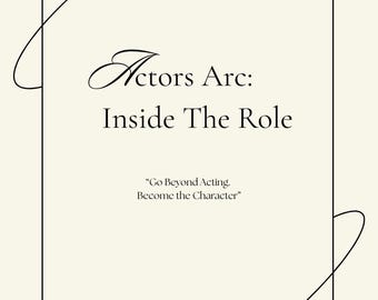 The Actor Arc: Inside The role/ Actor Character Analysis Journal/Digital Acting Resource for Performers