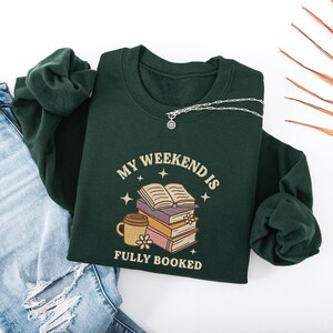 Embroidered My Weekend Is Fully Booked Sweatshirt, Book Lover Shirt, Librarian Gift, Reader Hoodie Gift Book Lover, Bookworm Gift For Reader