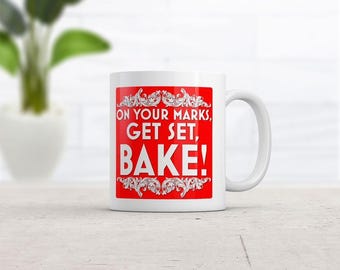 On Your Marks Get Set Bake Mug – Funny Cooking Mug, Sarcastic Baking Cup, 11oz Ceramic Coffee Mug, Great Gift for Bakers
