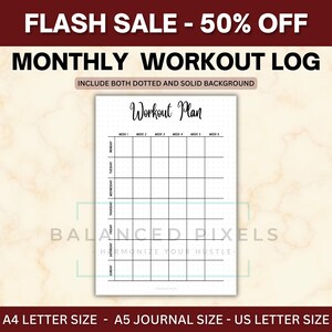 May include: A white workout plan template with a grid layout for tracking exercises. The text "Workout Plan" is at the top, with sections for each day of the week and four weeks. The image includes the text "FLASH SALE - 50% OFF" and "MONTHLY WORKOUT LOG".