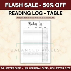 May include: A white Reading Log table with a dotted and solid background. The title "Reading Log" is at the top in cursive. The table includes columns for title, started, finished, and rating. The text "FLASH SALE - 50% OFF" is at the top.
