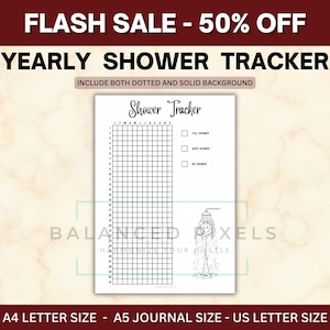May include: A black and white shower tracker with the text "Yearly Shower Tracker" and "Shower Tracker". The tracker includes a grid for daily tracking, checkboxes, and a cartoon illustration of a person showering. The image also includes the text "FLASH SALE - 50% OFF".