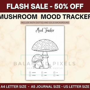 May include: A black and white mushroom mood tracker journal page with the text "Mood Tracker". The page includes a large mushroom illustration and checkboxes for tracking moods. The text "FLASH SALE - 50% OFF" is at the top.
