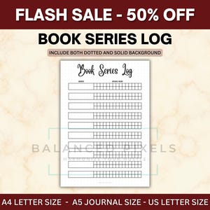May include: A white Book Series Log printable with the text "Book Series Log" in a handwritten font. The log includes sections for series and books read, with dotted and solid backgrounds. The image also includes the text "FLASH SALE - 50% OFF".