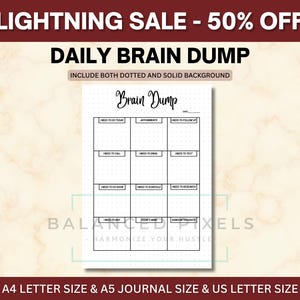 May include: A white Daily Brain Dump notepad with a grid layout for notes. The notepad includes sections for tasks, appointments, and follow-ups. The text "Brain Dump" is written in cursive. The image also includes the text "LIGHTNING SALE - 50% OFF".