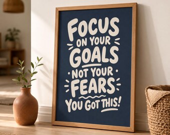 Affiche murale à imprimer avec citation inspirante | Concentrez-vous sur vos objectifs, pas sur vos peurs | Affiche d'affirmation positive | Téléchargement numérique