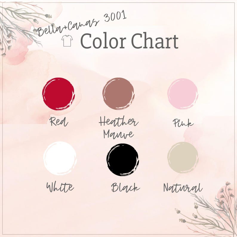 May include: A color chart for Bella+Canvas 3001 t-shirts. The chart displays six color swatches: red, heather mauve, pink, white, black, and natural. The text "Color Chart" is above the color swatches.