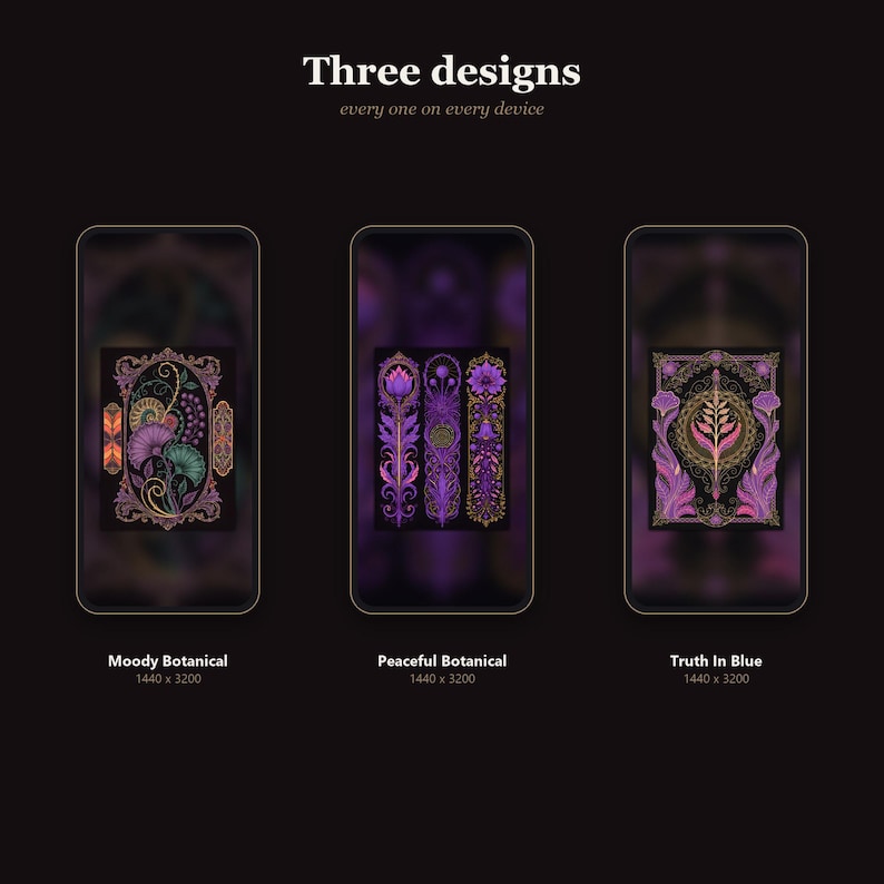 May include: Three smartphone screens displaying digital wallpaper designs titled Moody Botanical, Peaceful Botanical, and Truth In Blue. Each screen shows a 1440 x 3200 resolution graphic with intricate floral and ornamental patterns in purple, pink, and gold.