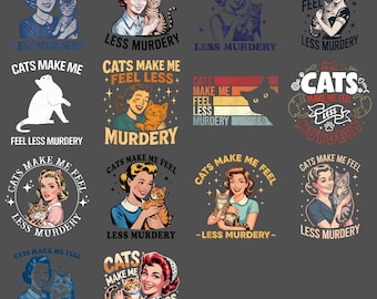 Cats Make Me Feel Less Murdery PNG, Funny Vintage Cat Lady Digital Design, Retro Cat Lover Sublimation File
