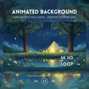 May include: An animated background image depicting a night scene with a tent, trees, and a pond under a starry sky. The text "ANIMATED BACKGROUND" and "WALLPAPER INCLUDED - INSTANT DOWNLOAD" are displayed. The image also includes "4K HD LOOP".