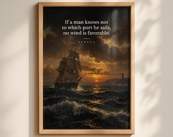 May include: A framed wall art print featuring a sailing ship on a dark, turbulent ocean at sunset. The text reads: If a man knows not to which port he sails, no wind is favorable. SENECA. The frame is a light-toned wood finish.
