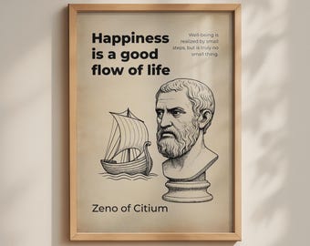 May include: A framed poster featuring a black line drawing of a bust of Zeno of Citium and a sailboat. The text reads: Happiness is a good flow of life, Well-being is realized by small steps, but is truly no small thing, and Zeno of Citium.