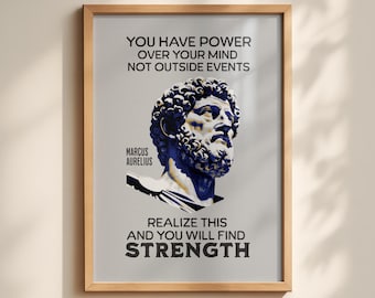 May include: A framed wall art print featuring a bust of Marcus Aurelius in blue and white tones. The text reads: YOU HAVE POWER OVER YOUR MIND NOT OUTSIDE EVENTS. MARCUS AURELIUS. REALIZE THIS AND YOU WILL FIND STRENGTH. The frame is light wood.