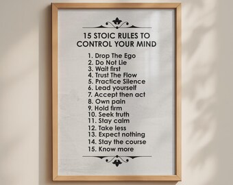 May include: A framed wall art print featuring the black text 15 STOIC RULES TO CONTROL YOUR MIND followed by a numbered list of fifteen principles including Drop The Ego, Do Not Lie, Wait first, Trust The Flow, and others in a light wooden frame.
