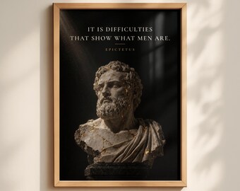 May include: A framed wall art print featuring a stone bust of a bearded man with gold-colored cracks, set against a black background. The text reads: IT IS DIFFICULTIES THAT SHOW WHAT MEN ARE. EPICTETUS. The frame is a light-toned wood.