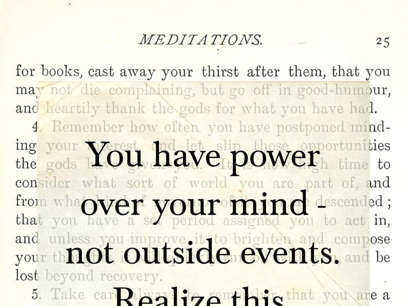 Puede incluir: P&aacute;gina de un libro antiguo con el t&iacute;tulo "MEDITATIONS" y el n&uacute;mero 25. El texto "You have power over your mind - not outside events. Realize this" est&aacute; escrito en negrita y en un color oscuro.
