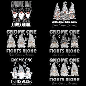 May include: Multiple designs featuring gnome illustrations with the text "GNOME ONE FIGHTS ALONE" and awareness ribbons. The designs are for brain tumor and skin cancer awareness, with various gnome hat patterns in black, white, and gray.