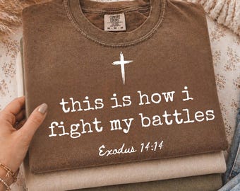 This Is How I Fight My Battles PNG, Exodus 14:14 Bible Verse, Christian Faith PNG, Trendy Religious Sublimation,Jesus Quote,Church Shirt PNG