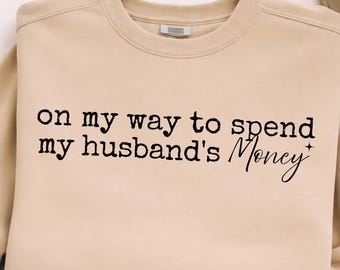 On My Way to Spend My Husband's Money PNG,Funny Wife PNG, Shopping Girl Sublimation,Trendy Coquette Quote PNG, Boutique png,Digital Download