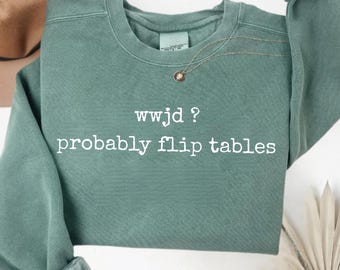 WWJD Probably Flip Tables PNG | Funny Sarcastic Christian Shirt Design | Edgy Faith Gift | Religious