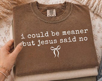 I Could Be Meaner But Jesus Said No Png,Coquette Bow Christian PNG, Funny Faith Quote,Trendy Religious Meme,Church Humor PNG, Viral Bow PNG