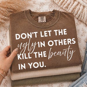 Don't Let The Ugly In Others Kill The Beauty In You PNG | Inspirational Quote PNG | Motivational| Positive Mindset Design | Digital Download